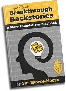 Book: How to build a Breakthrough Backstory (a Storysmith U playbook)