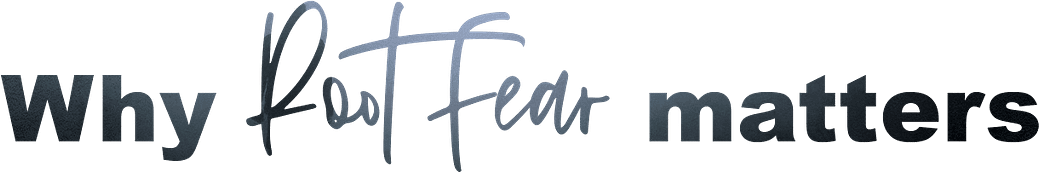 Root Fear vs Surface Fear: Why Root Fear matters