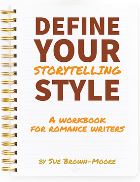Define Your Storytelling Style: A comprehensive workbook for romance writers by Sue Brown-Moore
