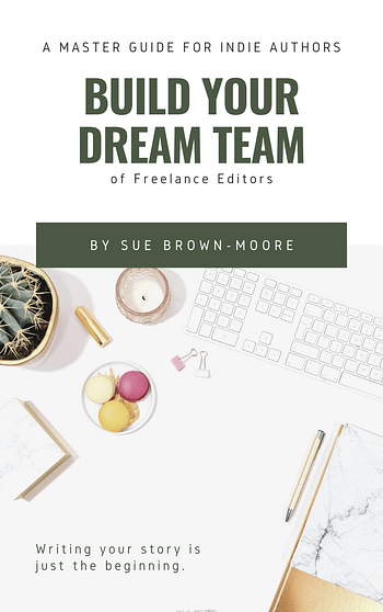 Indie authors: Here's how to build your dream team of professional freelance fiction editors