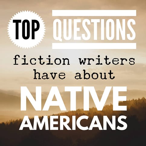 Top Questions Fiction Writers Have About Native Americans